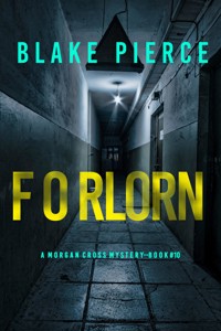 Forlorn (A Morgan Cross FBI Suspense Thriller—Book 10) - Blake Pierce - ebook