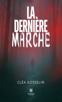 La dernière marche - Cléa Gosselin - ebook