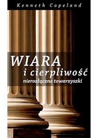 Wiara i cierpliwość - Copeland Keneth - książka