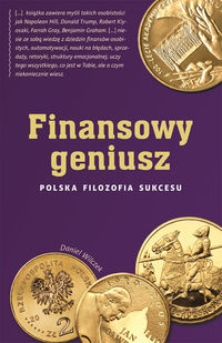Finansowy geniusz Polska filozofia sukcesu - Daniel Wilczek - książka