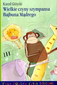Wielkie czyny szympansa Bajbuna Mądrego - Giżycki Kamil - ebook