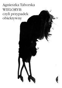 Wieloryb czyli przypadek obiektywny - Taborska Agnieszka - książka