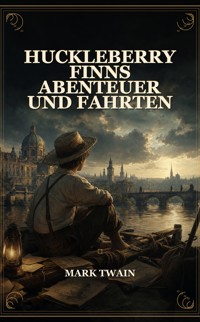 Huckleberry Finns Abenteuer und Fahrten - Mark Twain - ebook