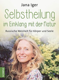 Selbstheilung im Einklang mit der Natur - Jana Iger - ebook