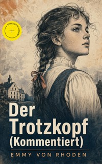 Der Trotzkopf (Kommentiert) - Emmy von Rhoden - ebook