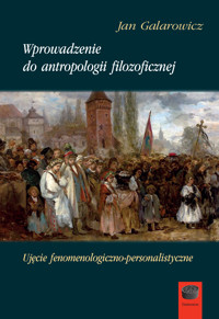 Wprowadzenie do antropologii filozoficznej. Ujęcie fenomenologiczno-personalistyczne - Galarowicz Jan - ebook