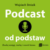 Podcast od podstaw. Zbuduj zasięgi, markę i rozwiń biznes - Strózik Wojciech - ebook + audiobook