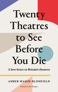 Twenty Theatres to See Before You Die - Amber Massie-Blomfield - ebook