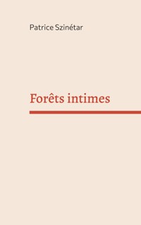 Forêts intimes - Patrice Szinétar - ebook