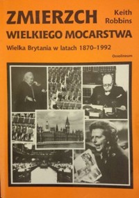 Zmierzch wielkiego mocarstwa Wielka Brytania w latach 1870-1992 - Keith Robbins - ebook