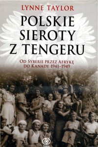 Polskie sieroty z Tengeru. Od Syberii przez Afrykę do Kanady 1941-1949 - Lynne Taylor - ebook