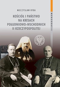 Kościół i państwo na Kresach Południowo-Wschodnich II Rzeczypospolitej - Ryba Mieczysław - książka