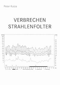 Verbrechen Strahlenfolter - Peter Kutza - ebook