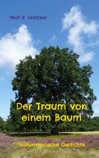 Der Traum von einem Baum - Wolf E. Matzker - ebook