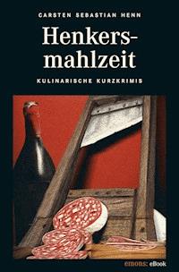 Henkersmahlzeit - Carsten Sebastian Henn - ebook
