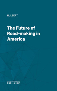 The Future of Road-making in America - Hulbert - ebook