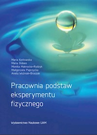 Pracownia podstaw eksperymentu fizycznego - Kotłowska Maria, Dobies Maria, Makrocka-Rydzyk Monika, Paprzycka Małgorzata, Woźniak-Braszak Aneta - książka