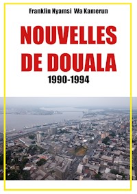 Nouvelles de Douala - Franklin Nyamsi Wa Kamerun - ebook