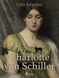 Charlotte von Schiller - Utta Keppler - ebook