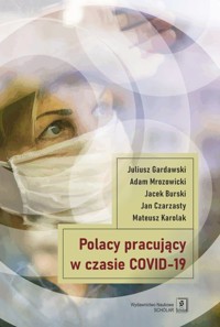 Polacy pracujący w czasach COVID-19 - Gardawski Juliusz, Mrozowicki Adam, Burski Jacek, Czarzasty Jan, Karolak Mateusz - książka