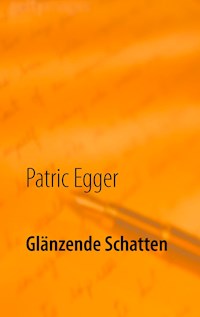 Glänzende Schatten - Patric Egger - ebook