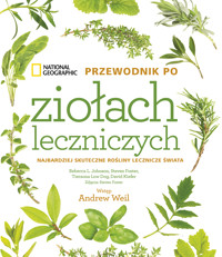 National Geographic. Przewodnik po ziołach leczniczych - Tieraona Low Dog, David Kiefer, Rebecca L. Johnson, Steven Foster - książka