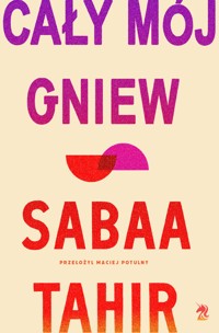 Cały mój gniew - Sabaa Tahir - ebook + książka
