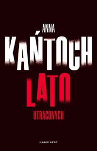 Lato utraconych - Anna Kańtoch - książka
