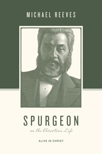Spurgeon on the Christian Life - Michael Reeves - ebook