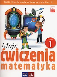 Moje ćwiczenia 3 Matematyka Część 1 - Opala Agnieszka, Parlicka Iza - książka