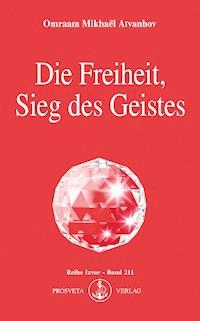 Die Freiheit, Sieg des Geistes - Omraam Mikhael Aivanhov - ebook