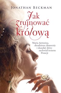 Jak zrujnować królową - Beckman Jonathan - książka