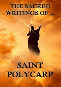 The Sacred Writings of Saint Polycarp - Saint Polycarp - ebook