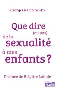 Que dire (ou pas) de la sexualité à mes enfants ? - Georges Nemtchenko - ebook
