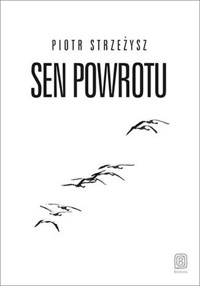Sen powrotu - Piotr Strzeżysz - książka