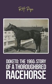 Doketo: The 1960s Story of a Thoroughbred Racehorse - Ronald H. Pope - ebook