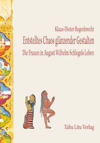Entstelltes Chaos glänzender Gestalten - Klaus-Dieter Regenbrecht - ebook