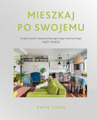 Mieszkaj po swojemu - Katarzyna Sojka - książka