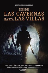 Desde las cavernas hasta las villas - José Antonio Cabezas - ebook