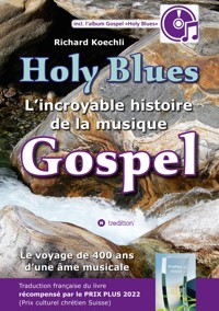 Holy Blues - L'incroyable histoire de la musique Gospel - Richard Koechli - ebook
