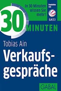 30 Minuten Verkaufsgespräche - Tobias Ain - ebook