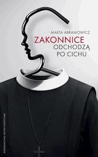 Zakonnice odchodzą po cichu - Marta Abramowicz - ebook + książka
