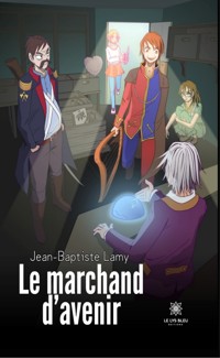 Le marchand d’avenir - Jean-Baptiste Lamy - ebook