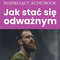 Jak stać się odważnym - Zespół autorski - Andrew Moszczynski Institute - audiobook