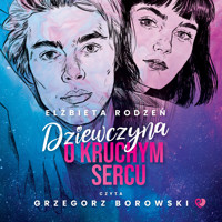 Dziewczyna o kruchym sercu - Elżbieta Rodzeń - ebook + audiobook + książka