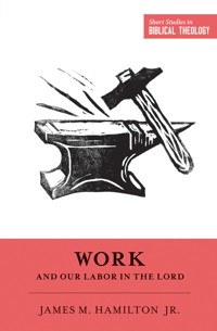 Work and Our Labor in the Lord - James M. Hamilton Jr. - ebook
