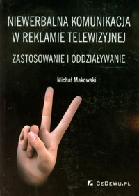 Niewerbalna komunikacja w reklamie telewizyjnej - Michał Makowski - książka