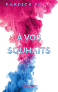 À vos souhaits - Fabrice Folio - ebook