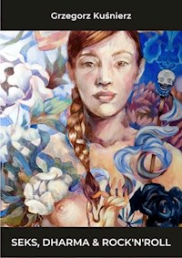 Seks Dharma i Rock n roll - Kuśnierz Grzegorz - książka