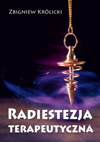 Radiestezja terapeutyczna - Zbigniew Królicki - książka